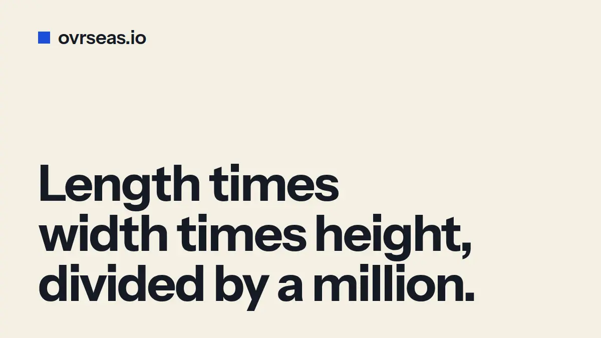 How to calculate CBM: length times width times height, divided by one million