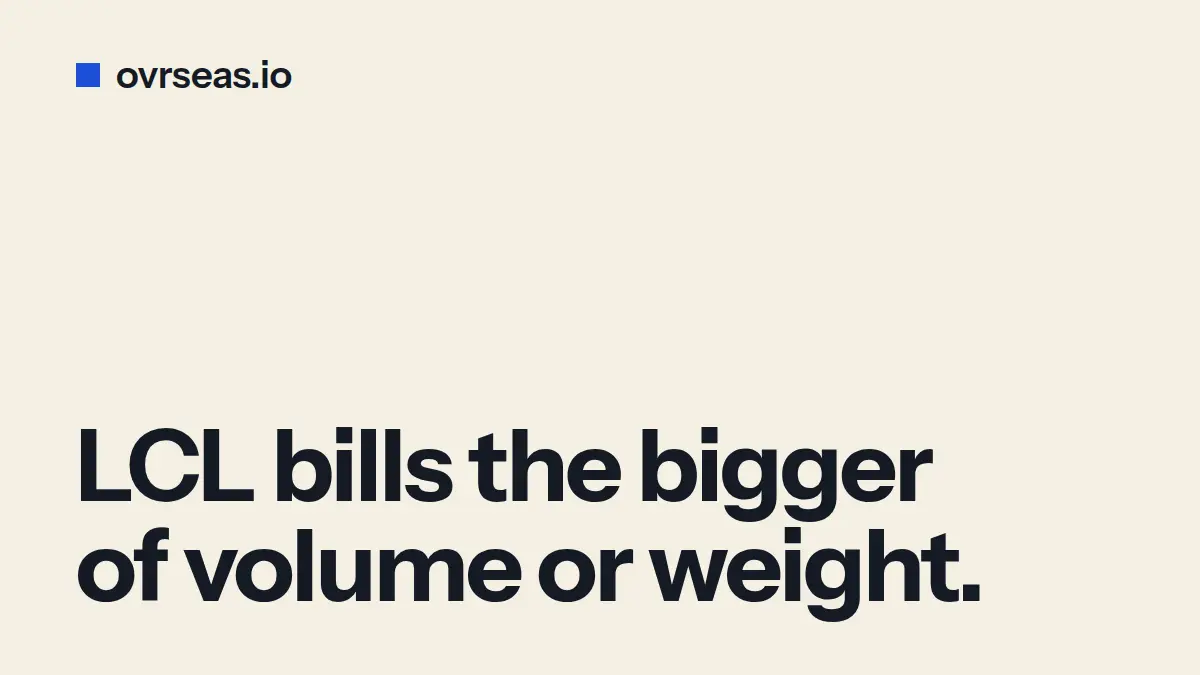 LCL freight is billed on whichever is bigger: volume in CBM or weight in tonnes